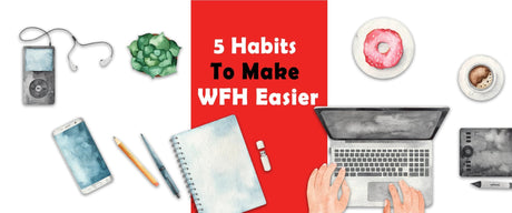 5 Habits To Make WFH Easier - SCOOBOO