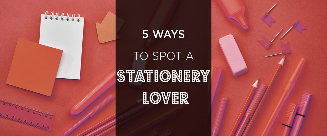 5 Ways To Spot A Stationery Lover - SCOOBOO