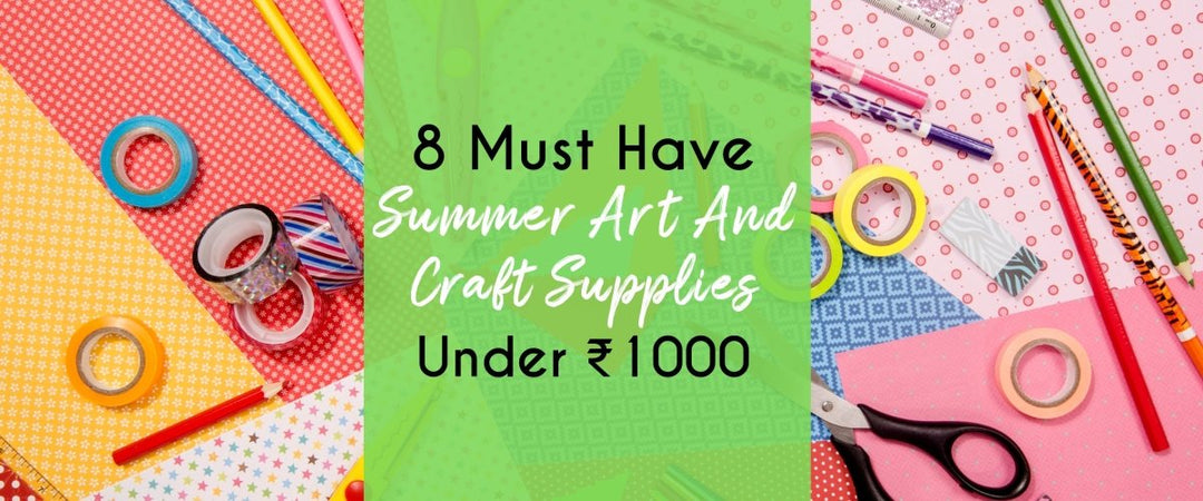 8 Must Have Summer Art And Craft Supplies under Rs.1000 - SCOOBOO