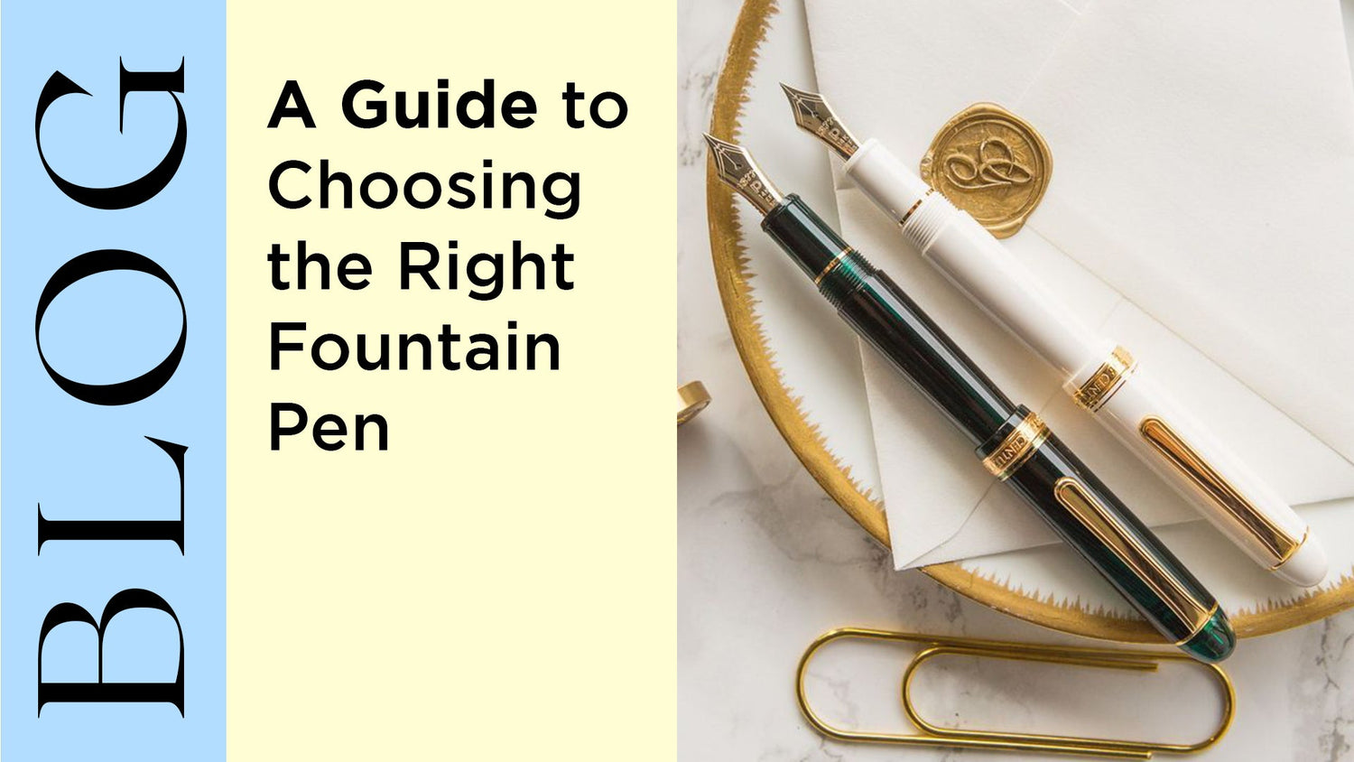 A Guide to Choosing the Right Fountain Pen
