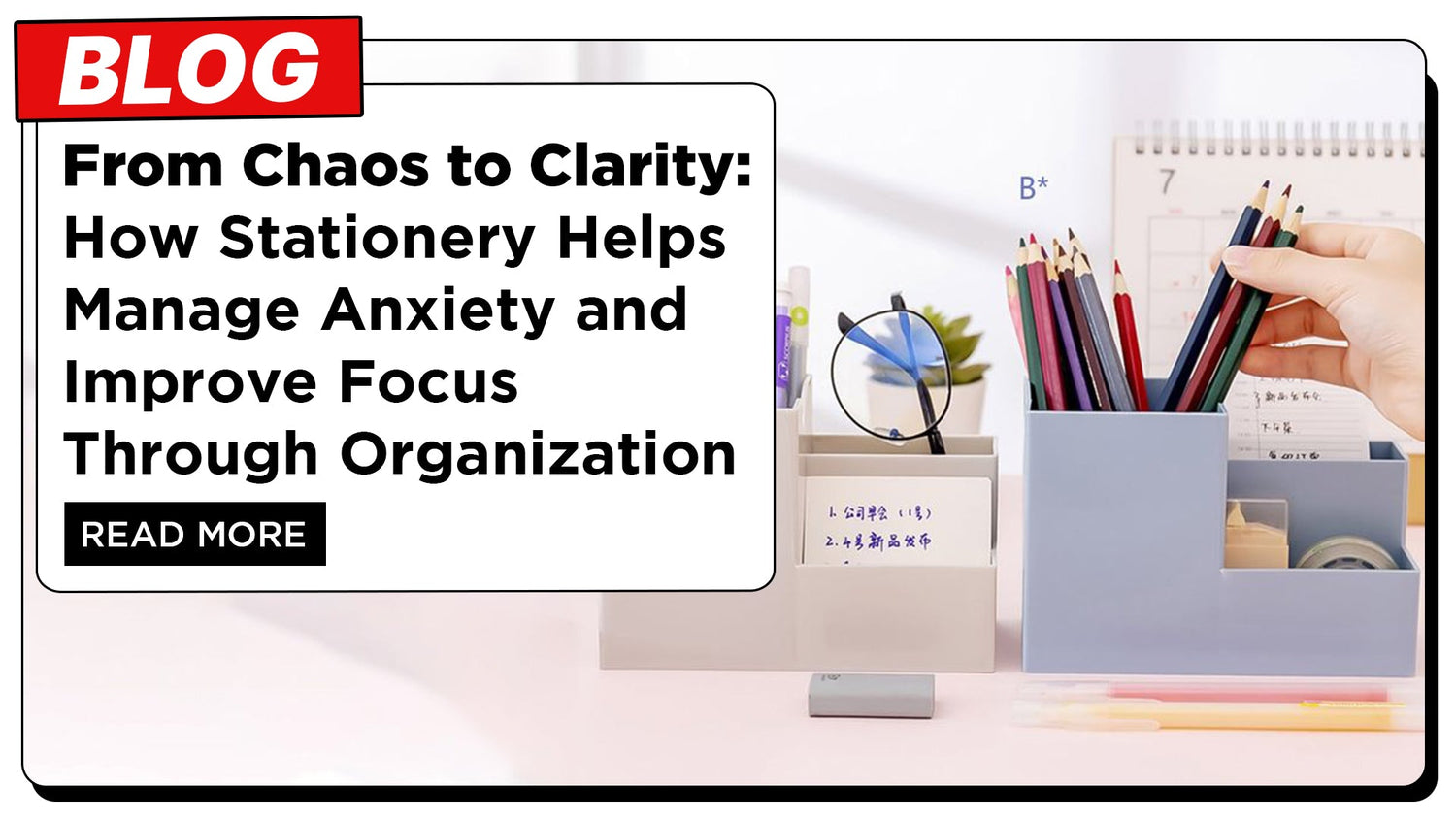 From Chaos to Clarity: How Stationery Helps Manage Anxiety and Improve Focus Through Organization