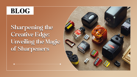 Sharpening the Creative Edge: Unveiling the Magic of Sharpeners