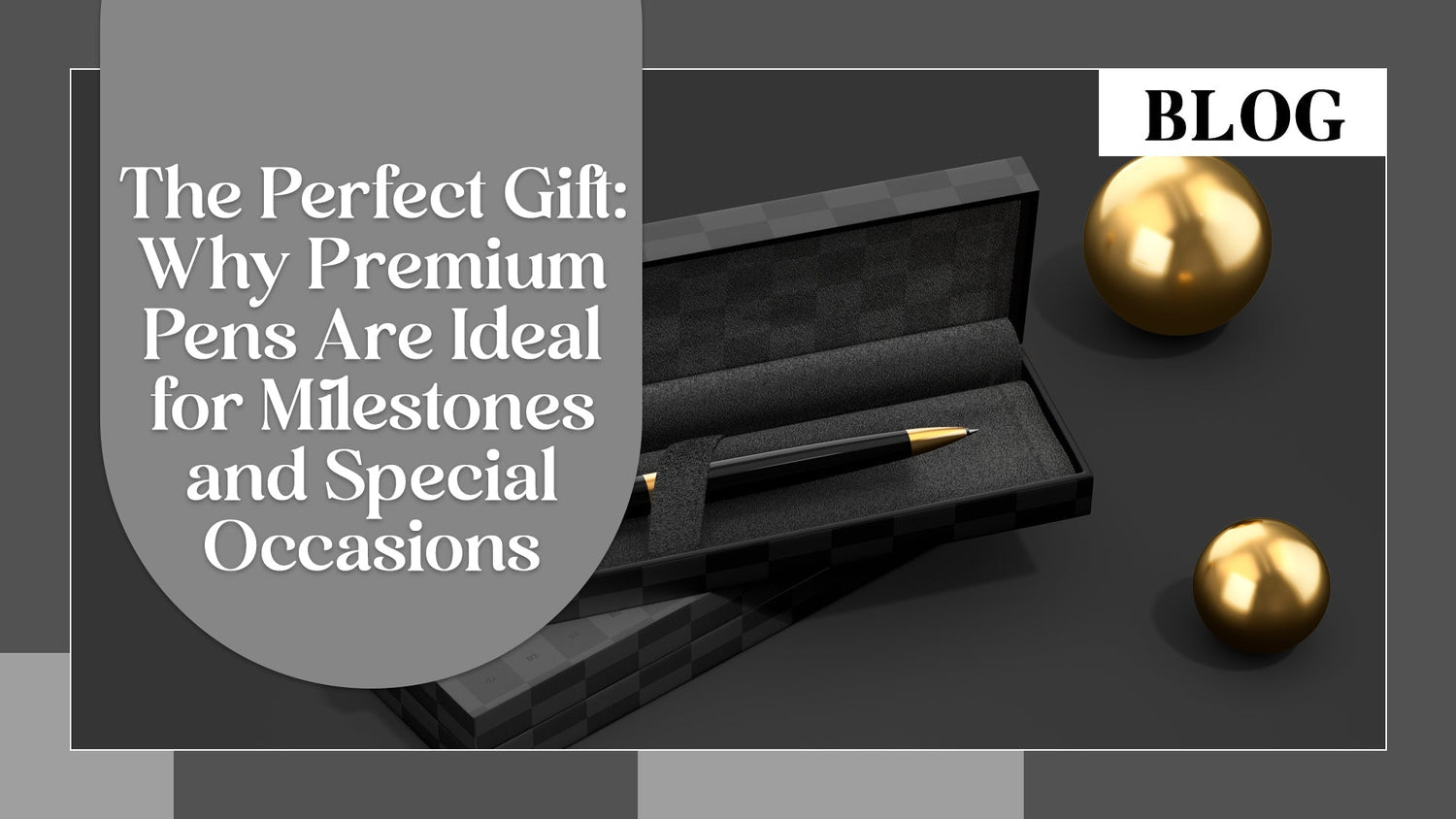 The Perfect Gift: Why Premium Pens Are Ideal for Milestones and Special Occasions