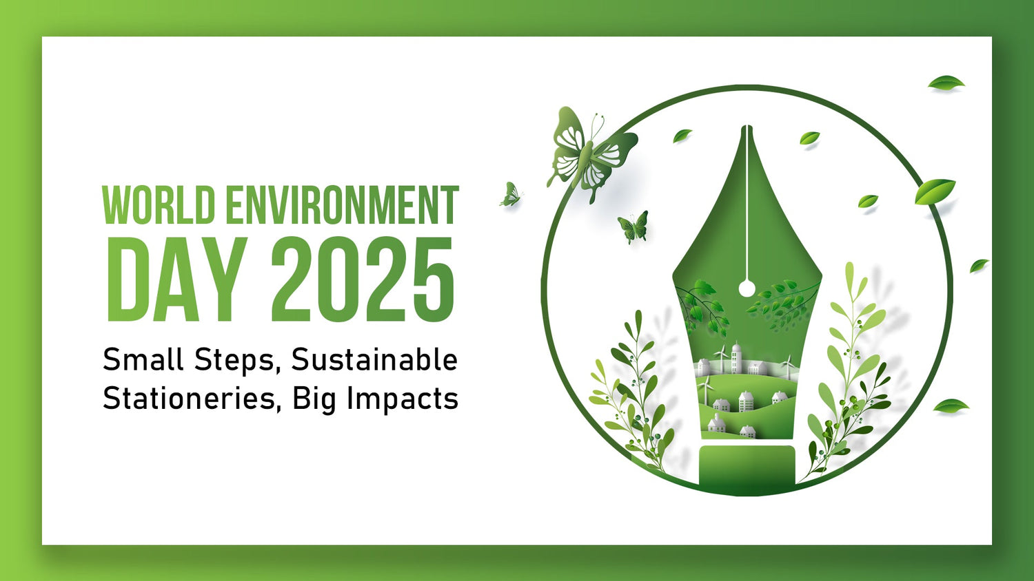 World Environment Day 2025: Small Steps, Sustainable Stationeries, Big Impacts