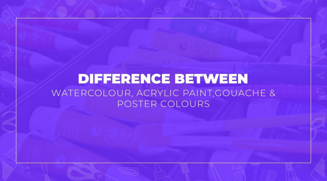 Difference between watercolour, acrylic paint, gouache and poster colours - SCOOBOO