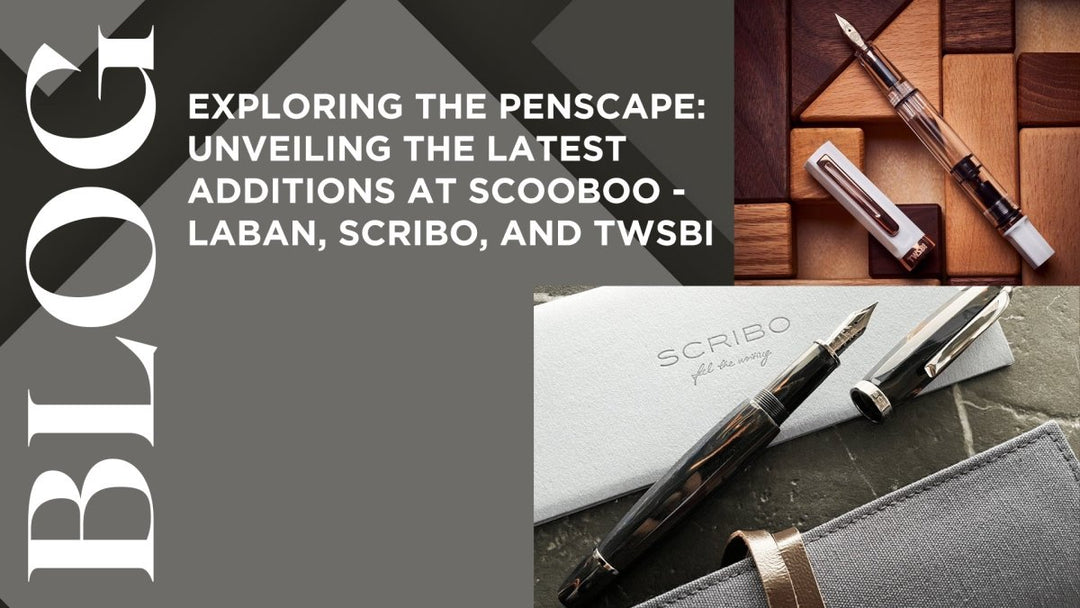 Exploring the Penscape: Unveiling the Latest Additions at Scooboo - Laban, Scribo, and Twsbi - SCOOBOO
