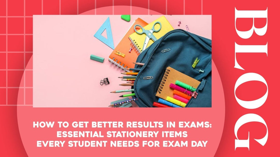 How to Get Better Results in Exams Essential Stationery Items Every Student Needs for Exam Day - SCOOBOO