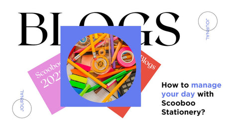 How to manage your day with Scooboo Stationery? - SCOOBOO 