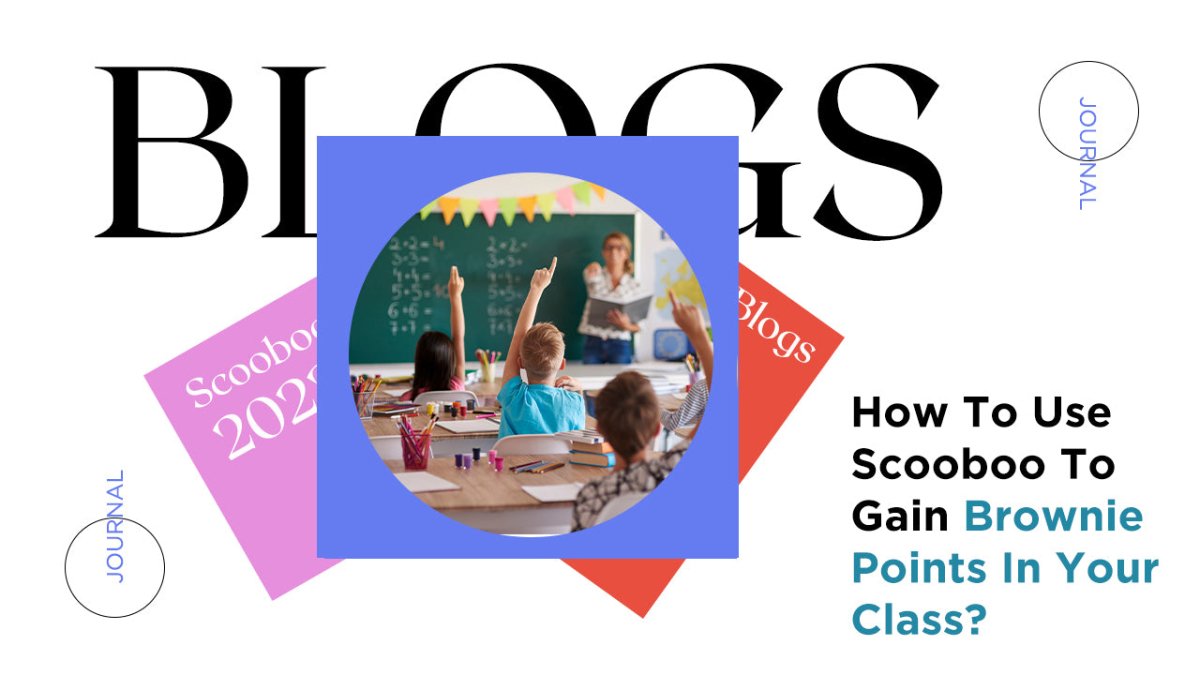 How To Use Scooboo To Gain Brownie Points In Your Class - SCOOBOO 