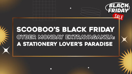 Scooboo's Black Friday Cyber Monday Extravaganza: A Stationery Lover's Paradise - SCOOBOO