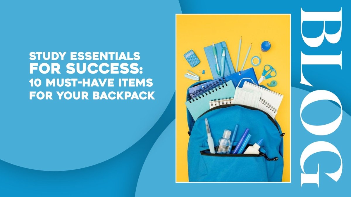 Study Essentials for Success: 10 Must-Have Items for Your Backpack ...