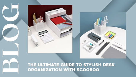 The Ultimate Guide to Stylish Desk Organization with Scooboo - SCOOBOO