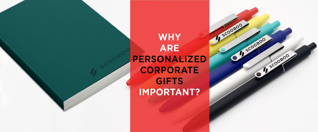 WHY ARE PERSONALIZED CORPORATE GIFTS IMPORTANT? - SCOOBOO
