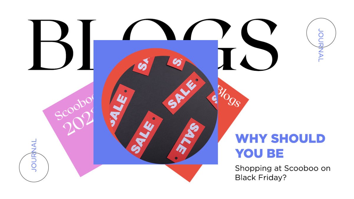 Why should you be Shopping at Scooboo on Black Friday? - SCOOBOO 