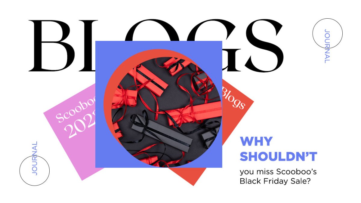 Why shouldn't you miss Scooboo's Black Friday Sale? - SCOOBOO 