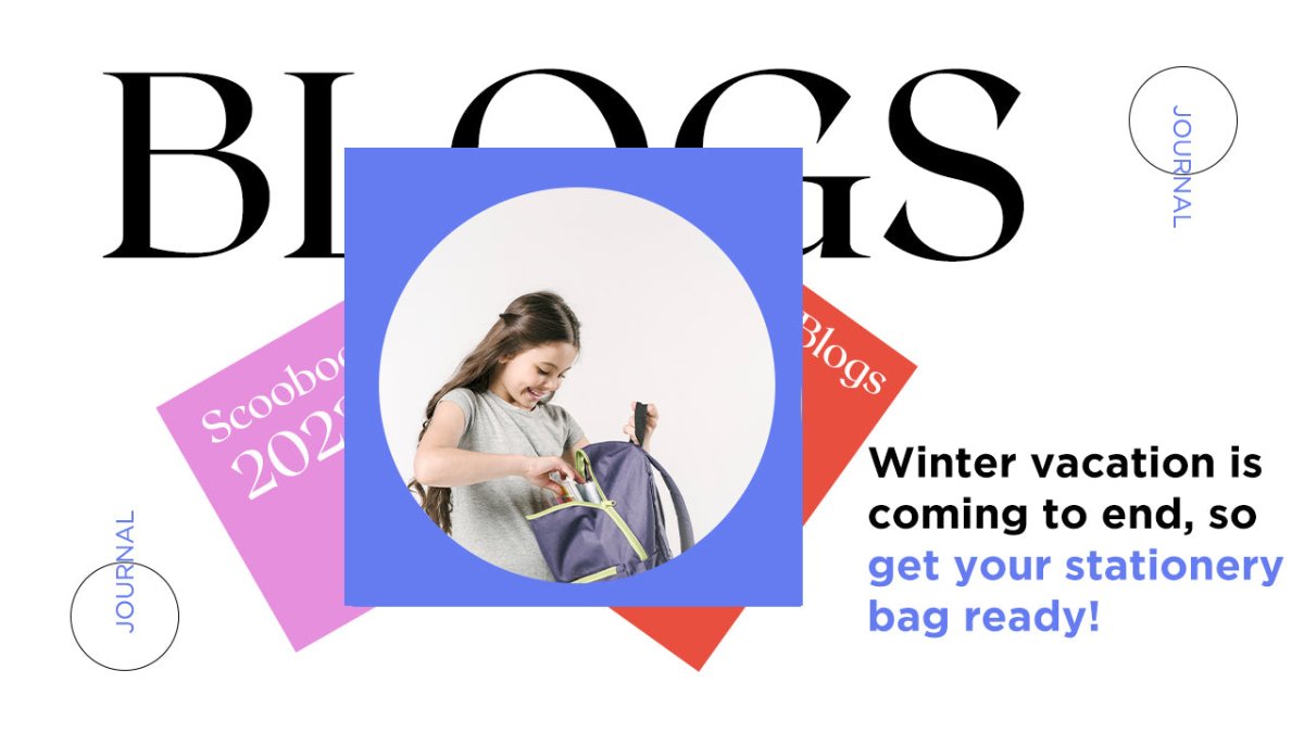 Winter vacation is coming to end, so get your stationery bag ready! - SCOOBOO 
